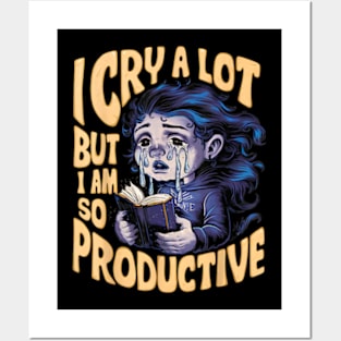 I Cry A Lot But I Am So Productive It's An Art Trendy Posters and Art